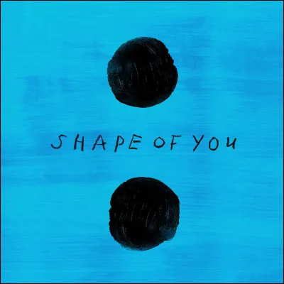 Facile : qui chante "Shape of You" ?