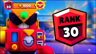 As-tu des brawlers ''rang 30'' ?