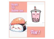 Test Sushi ou bubble tea ?