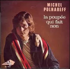 Compltez ces paroles de Michel Polnareff ! C'est une poupe qui fait... ... . . toute la journe :