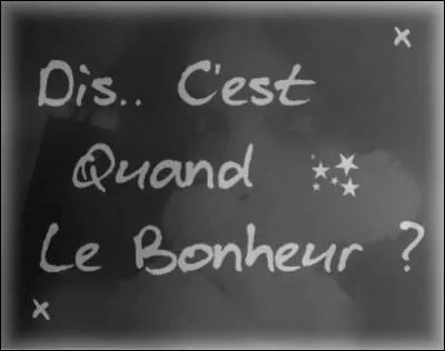 Qui chantait en 2005 : ''C'est quand le BONHEUR'' ?