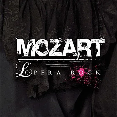 Quelles chansons peut-on entendre dans Mozart l'opéra rock ? (3 réponses)