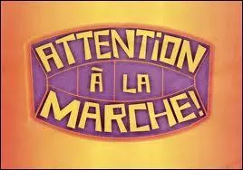 Qui tait le prsentateur de l'ancien jeu tlvis  Attention  la marche !   ?