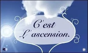 A quoi correspond l'Ascension ?