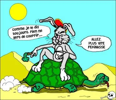 Rien ne sert de courir ...