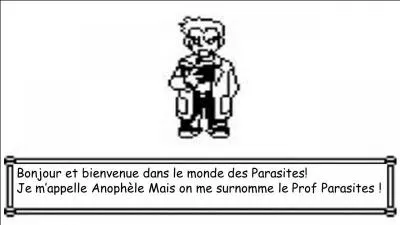 Avant de démarrer son aventure dans la région de Parasito, Gramm doit écouter le discours du Pr Anophèle sur les parasites. 
Quelle est la définition d'un parasite ?