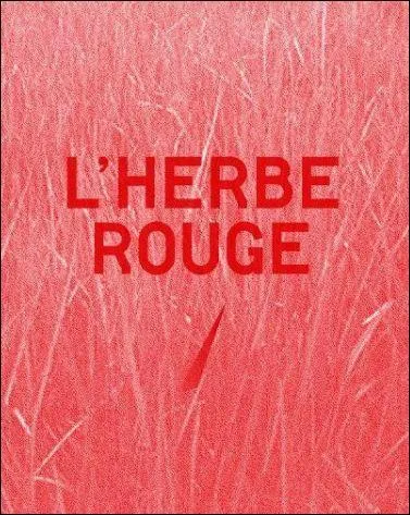 Qui a crit  L'herbe rouge  ?