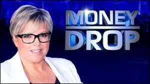 Sur quelle chaîne passe " Money Drop" ?