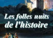 Quiz Les folles nuits de l'histoire