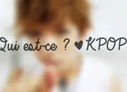 Quiz Qui est-ce ? [KPOP]