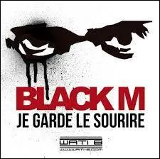 Quel est le premier mot que Black M dit dans sa chanson "Je garde le sourire" ?