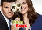 Quiz Vrai / Faux - Spcial Bones