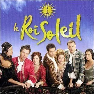 En quelle année est sortie la comédie "Le Roi Soleil" ?