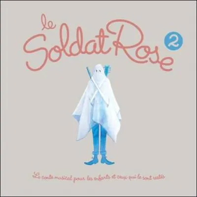 Le « Soldat Rose 2 » raconte la suite des aventures du petit Joseph et de son jouet favori, un soldat rose. Quel chanteur enfile le costume du Soldat Rose dans cet album ?