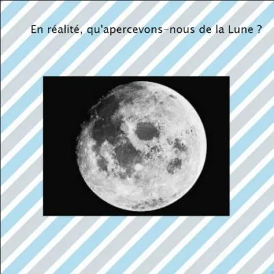 En réalité, qu'apercevons-nous de la Lune ?