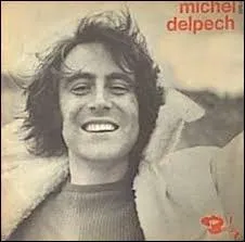 Retrouvez les paroles de Michel Delpech :