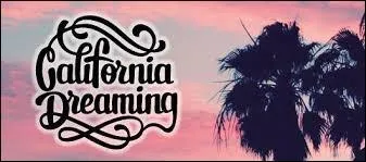 Question blind test, vous n'avez que les initiales : ''California Dreamin' '' est un titre qui fut créé par...