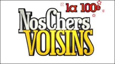 La série humoristique "Nos chers voisins" a été créée en 2009.