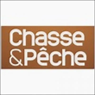 Il y a une chaîne télévisée qui s'appelle "Chasse et pêche".