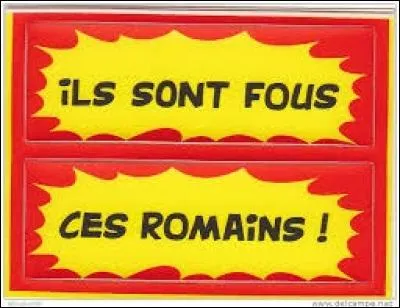 Parmi ces célèbres irréductibles Gaulois de bande dessinée, lequel a l'habitude de clamer l'expression ci-contre ?