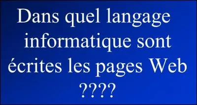 Quel est le langage informatique pour écrire les pages web ?